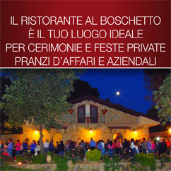 Il Ristorante al Boschetto è ideale per cerimonie e feste private